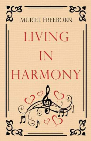 Living in Harmony de Muriel Freeborn