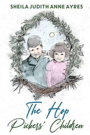 The Hop Pickers Children de Sheila Judith Anne Ayres