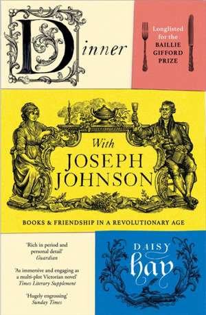 Hay, D: Dinner with Joseph Johnson de Daisy Hay