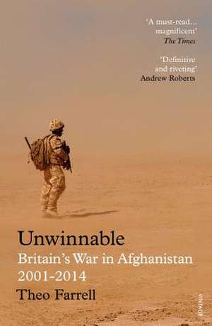 Unwinnable: Britain's War in Afghanistan, 2001-2014 de Theo Farrell