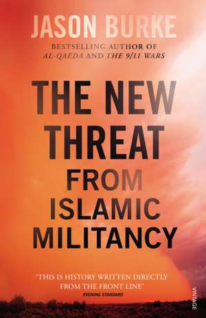 The New Threat From Islamic Militancy de Jason Burke