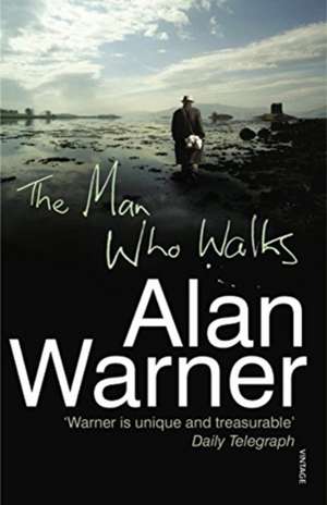 The Man Who Walks de Alan Warner