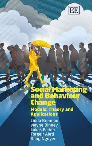 Social Marketing and Behaviour Change – Models, Theory and Applications de Linda Brennan