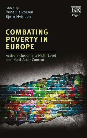 Combating Poverty in Europe – Active Inclusion in a Multi–Level and Multi–Actor Context de Rune Halvorsen