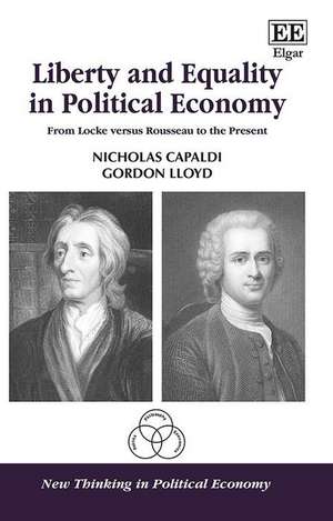 Liberty and Equality in Political Economy – From Locke versus Rousseau to the Present de Nicholas Capaldi