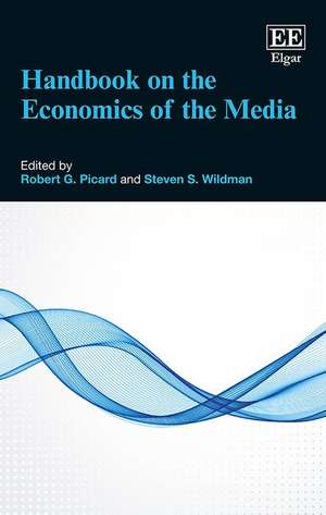 Handbook on the Economics of the Media de Robert G. Picard