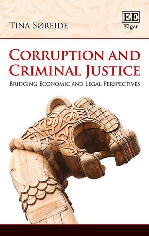 Corruption and Criminal Justice – Bridging Economic and Legal Perspectives de Tina Søreide