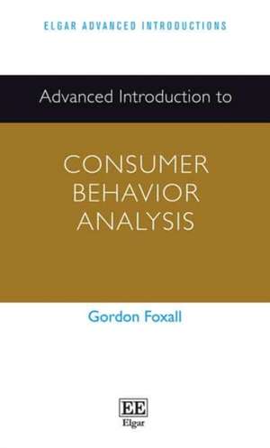 Advanced Introduction to Consumer Behavior Analysis de Gordon Foxall