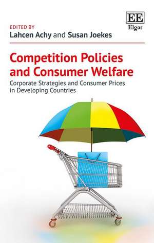 Competition Policies and Consumer Welfare – Corporate Strategies and Consumer Prices in Developing Countries de Lahcen Achy