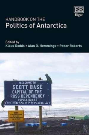 Handbook on the Politics of Antarctica de Klaus Dodds