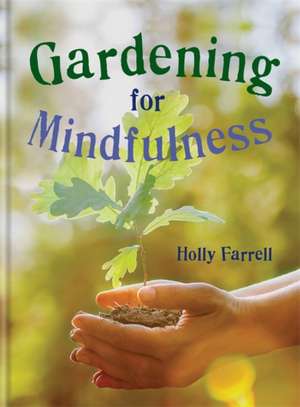 Rhs Gardening for Mindfulness de Holly Farrell