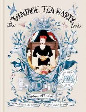 The Vintage Tea Party Book de Angel Adoree