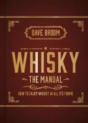 Whisky: The Manual de Dave Broom