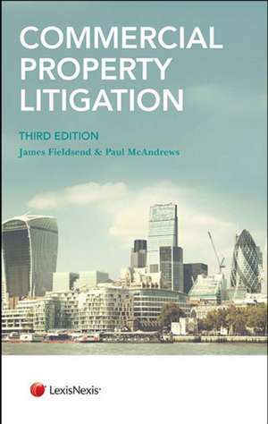 Commercial Property Litigation de James Fieldsend
