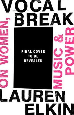 Vocal Break de Lauren Elkin