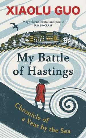 My Battle of Hastings de Xiaolu Guo