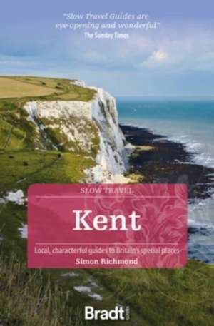 Kent (Slow Travel) de Simon Richmond