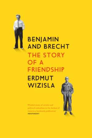 Benjamin and Brecht de Erdmut Wizisla