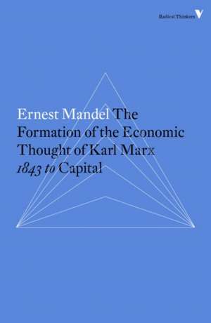 The Formation of the Economic Thought of Karl Marx: 1843 to Capital de Ernest Mandel