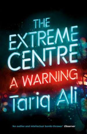 The Extreme Centre de Tariq Ali