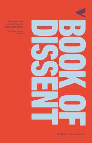 The Book of Dissent: Revolutionary Words from Three Millennia of Rebellion and Resistance de Andrew Hsiao