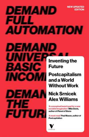 Inventing the Future: Postcapitalism and a World Without Work de Nick Srnicek