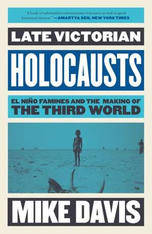 Late Victorian Holocausts: El Nino Famines and the Making of the Third World de Mike Davis