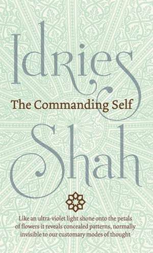 The Commanding Self de Idries Shah