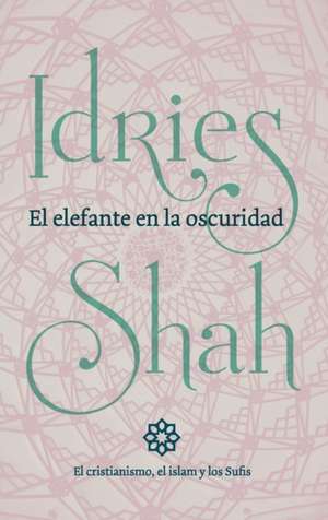 El elefante en la oscuridad de Idries Shah