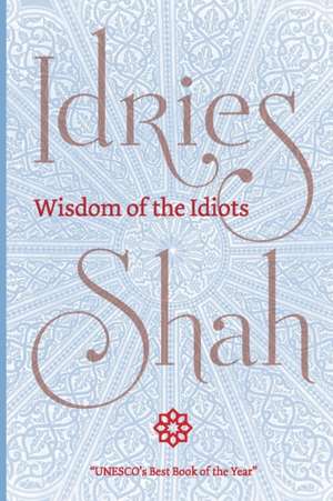 Wisdom of the Idiots (Pocket Edition) de Idries Shah