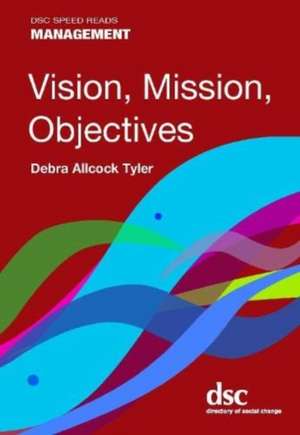 Vision, Mission, Objectives de Debra Allcock Tyler