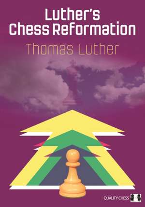 Luther's Chess Reformation de Thomas Luther