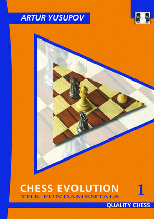 Chess Evolution 1: The Fundamentals de Artur Yusupov