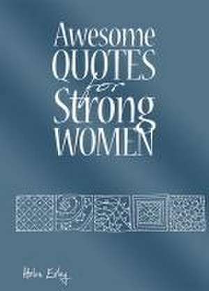 Awesome Quotes for Strong Women de Helen Exley