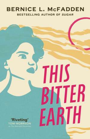 This Bitter Earth de Bernice McFadden