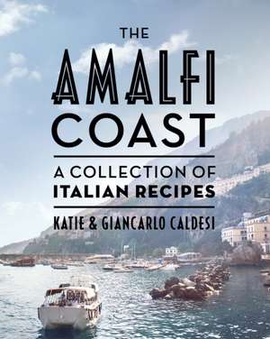 The Amalfi Coast de Katie Caldesi