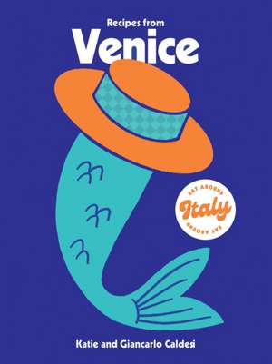 Recipes from Venice de Katie Caldesi