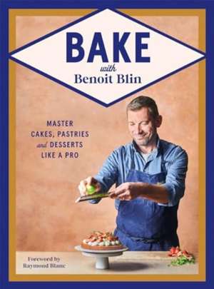 Bake with Benoit Blin de Benoit Blin