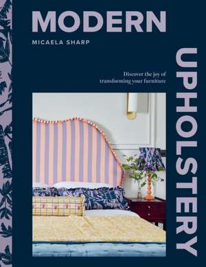 Modern Upholstery de Micaela Sharp