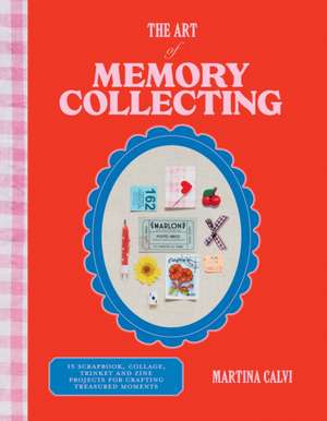 The Art of Memory Collecting de Martina Calvi