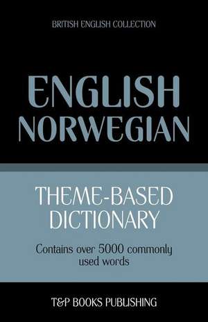 Theme-Based Dictionary British English-Norwegian - 5000 Words de Andrey Taranov