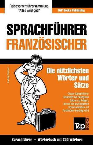 Sprachfuhrer Deutsch-Franzosisch Und Mini-Worterbuch Mit 250 Wortern de Andrey Taranov