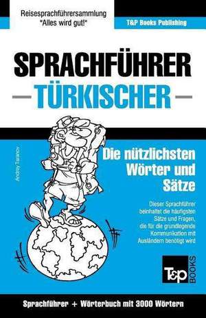 Sprachfuhrer Deutsch-Turkisch Und Thematischer Wortschatz Mit 3000 Wortern de Andrey Taranov