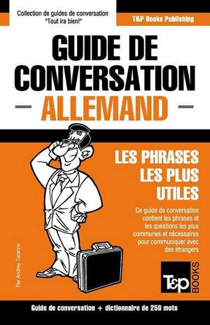 Guide de Conversation Francais-Allemand Et Mini Dictionnaire de 250 Mots de Andrey Taranov