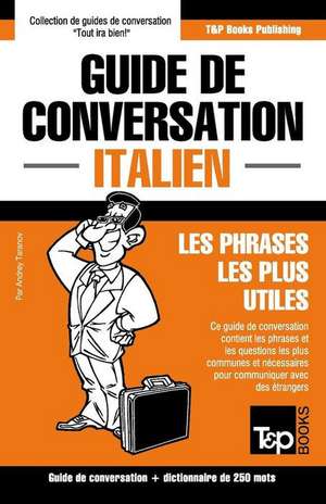 Guide de Conversation Francais-Italien Et Mini Dictionnaire de 250 Mots de Andrey Taranov