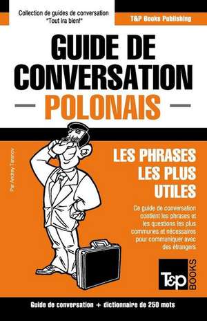 Guide de Conversation Francais-Polonais Et Mini Dictionnaire de 250 Mots de Andrey Taranov