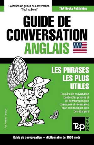 Guide de Conversation Francais-Anglais Et Dictionnaire Concis de 1500 Mots de Andrey Taranov