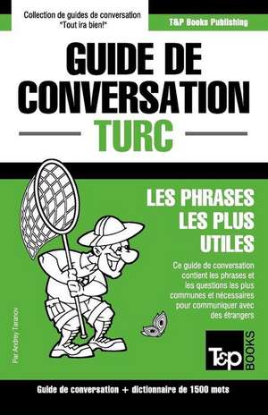 Guide de Conversation Francais-Turc Et Dictionnaire Concis de 1500 Mots de Andrey Taranov