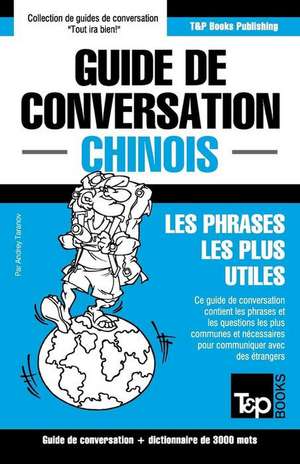 Guide de Conversation Francais-Chinois Et Vocabulaire Thematique de 3000 Mots de Andrey Taranov