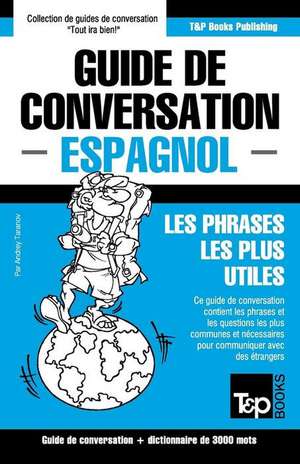 Guide de Conversation Francais-Espagnol Et Vocabulaire Thematique de 3000 Mots de Andrey Taranov